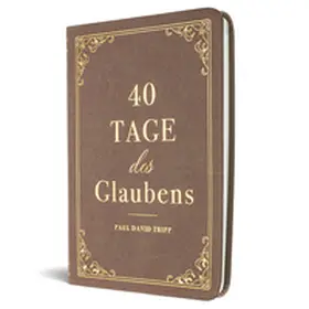 D. Tripp / VOH / Tripp |  40 Tage des Glaubens | Buch |  Sack Fachmedien