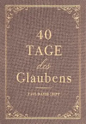 Tripp / Hope |  40 Tage des Glaubens | eBook | Sack Fachmedien