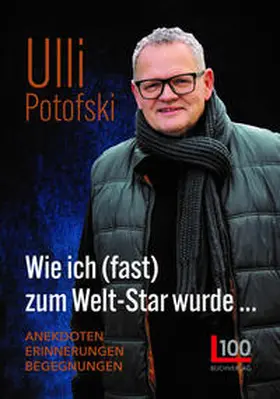 Potofski |  Wie ich (fast) zum Welt-Star wurde... | Buch |  Sack Fachmedien