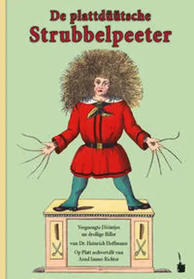 Hoffmann |  Der Struwwelpeter / De plattdüütsche Strubbelpeeter. Vergneugte Dööntjes un drollige Biller Op Platt nohvertellt | Buch |  Sack Fachmedien