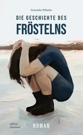 Wilhelm |  Die Geschichte des Fröstelns | Buch |  Sack Fachmedien