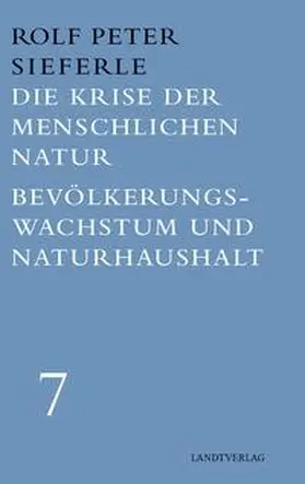 Sieferle |  Die Krise der menschlichen Natur / Bevölkerungswachstum und Naturhaushalt | Buch |  Sack Fachmedien