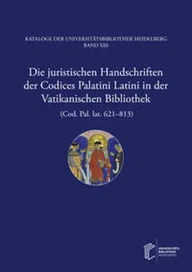 Huthwelker / Metzger / Winterer |  Die juristischen Handschriften der Codices Palatini Latini in der Vatikanischen                Bibliothek (Cod. Pal. lat. 621-813) | Buch |  Sack Fachmedien