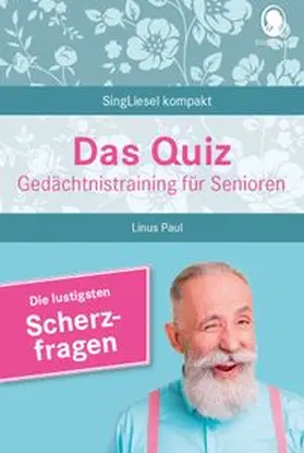 Paul |  Heitere Scherzfragen. Das Gedächtnistraining-Quiz für Senioren. Ideal als Beschäftigung, Gedächtnistraining, Aktivierung bei Demenz. | Buch |  Sack Fachmedien