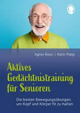 Boos / Platje |  Aktives Gedächtnistraining für Senioren mit Bewegungen. So halten Sie Kopf und Körper fit | Buch |  Sack Fachmedien