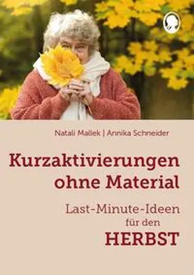 Mallek / Schneider |  Kurzaktivierungen ohne Material. Last-Minute-Ideen für den Herbst | Buch |  Sack Fachmedien