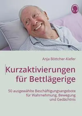 Böttcher-Kiefer |  Kurzaktivierungen für Bettlägerige | Buch |  Sack Fachmedien