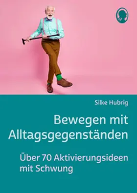 Hubrig |  Bewegen mit Alltagsgegenständen | Buch |  Sack Fachmedien