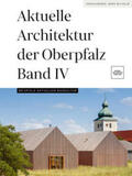 Büro Wilhelm Verlag / Wilhelm Koch, Gerhard Schmidt, Manfred Wilhelm |  Aktuelle Architektur der Oberpfalz Band IV | Buch |  Sack Fachmedien