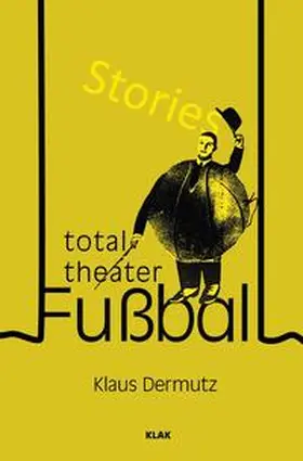 Dermutz |  Total-Theater Fußball | Buch |  Sack Fachmedien