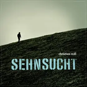 Redl |  Christian Redl - Sehnsucht | Sonstiges |  Sack Fachmedien