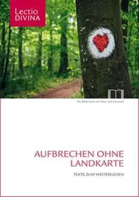 Katholisches Bibelwerk e. V. |  Lectio Divina / Aufbrechen ohne Landkarte | Buch |  Sack Fachmedien