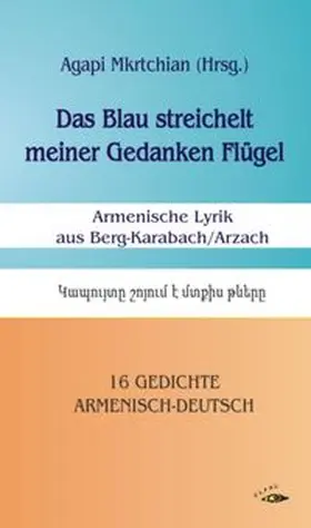 Mkrtchian / Arseni / Arsumanjan |  Das Blau streichelt meiner Gedanken Flügel | Buch |  Sack Fachmedien