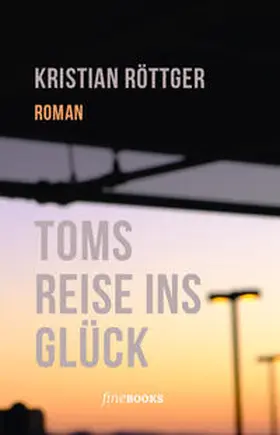 Röttger / Broicher |  Toms Reise ins Glück | Buch |  Sack Fachmedien