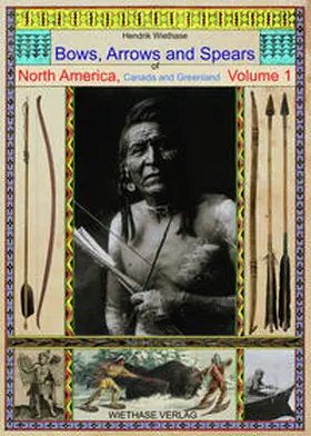 Wiethase |  Bows, Arrows and Spears of North America, Canada and Greenland | Buch |  Sack Fachmedien