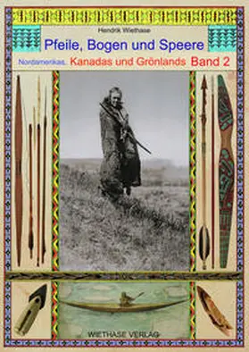 Wiethase |  Pfeile, Bogen und Speere Nordamerikas, Kanadas und Grönlands Band 2 | Buch |  Sack Fachmedien