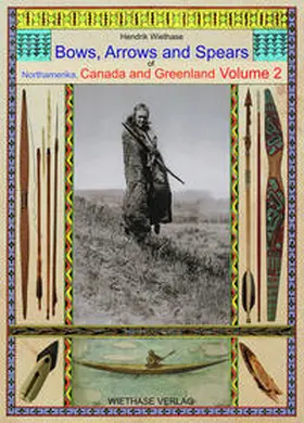 Wiethase |  Bows, Arrows and Spears of Northamerica, Canada and Greenland | Buch |  Sack Fachmedien