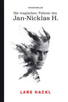 Hackl |  Die tragischen Talente des Jan-Nicklas H. | Sonstiges |  Sack Fachmedien