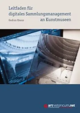 Knaus |  Leitfaden für digitales Sammlungsmanagement an Kunstmuseen | Buch |  Sack Fachmedien