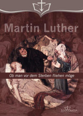 Luther | Ob man vor dem Sterben fliehen möge | Buch | 978-3-948475-13-0 | sack.de