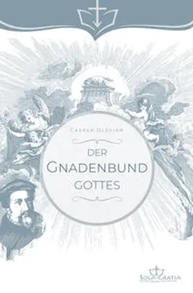 Olevian | Der Gnadenbund Gottes | Buch | 978-3-948475-24-6 | sack.de