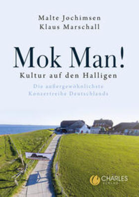 Jochimsen / Marschall | Mok Man! Kultur auf den Halligen - Die außergewöhnlichste Konzertreihe Deutschlands | Buch | 978-3-948486-02-0 | sack.de