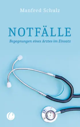 Schulz | Notfälle. Begegnungen eines Arztes im Einsatz | E-Book | sack.de
