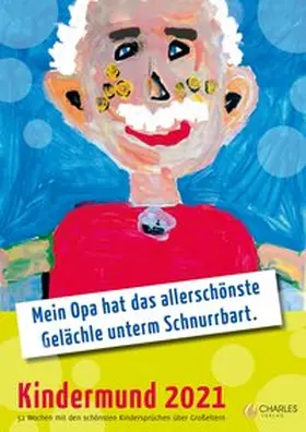 Kern |  Mein Opa hat das allerschönste Gelächle unterm Schnurrbart. Kindermund 2021 | Sonstiges |  Sack Fachmedien