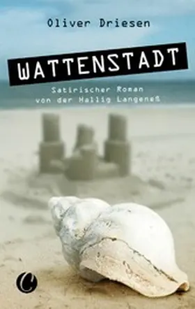 Driesen | Wattenstadt. Ein satirischer Roman von der Hallig Langeneß | E-Book | www.sack.de