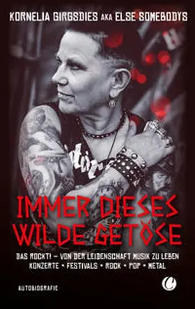 Girgsdies | Immer dieses wilde Getöse. Das rockt! Von der Leidenschaft Musik zu leben | Buch | 978-3-948486-76-1 | www.sack.de