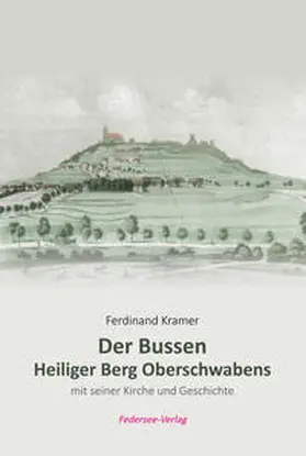 Kramer / Federsee-Verlag |  Der Bussen - Heiliger Berg Oberschwabens mit seiner Kirche und Geschichte | Buch |  Sack Fachmedien