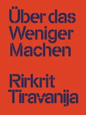 Tiravanija / Grosse / Schlenzka |  Rirkrit Tiravanija: Über das Weniger Machen | Buch |  Sack Fachmedien