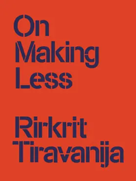 Tiravanija / Grosse / Schlenzka |  Rirkrit Tiravanija: On Making Less | Buch |  Sack Fachmedien