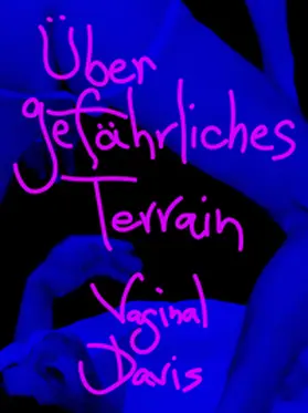 Davis / Hansen / Knoke |  Vaginal Davis: Über Gefährliches Terrain | Buch |  Sack Fachmedien