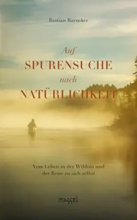 Barucker | Auf Spurensuche nach Natürlichkeit | Buch | 978-3-948576-04-2 | www.sack.de