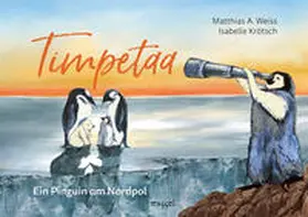 Weiss |  Timpetaa - Ein Pinguin am Nordpol | Buch |  Sack Fachmedien