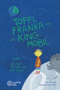 Starker / Schneider |  Toffi, Franka und das King-Mobil | Buch |  Sack Fachmedien