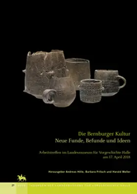 Hille / Fritsch / Meller |  Die Bernburger Kultur. Neue Befunde, Funde und Ideen (Tagungen des Landesmuseums für Vorgeschichte Halle 27) | Buch |  Sack Fachmedien