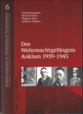 Eberle / Koch / Wagner | Das Wehrmachtgefängnis Anklam 1939-1945 | Buch | 978-3-948624-08-8 | sack.de