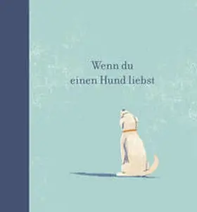 Clark |  Wenn du einen Hund liebst | Buch |  Sack Fachmedien