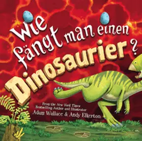 Wallace |  Wie fängt man einen Dinosaurier | Buch |  Sack Fachmedien