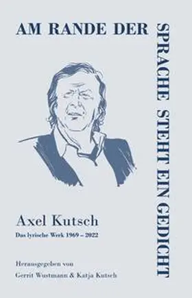 Kutsch / Wustmann |  Am Rande der Sprache steht ein Gedicht | Buch |  Sack Fachmedien