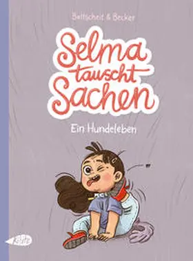 Baltscheit |  Selma tauscht Sachen. Ein Hundeleben | Buch |  Sack Fachmedien