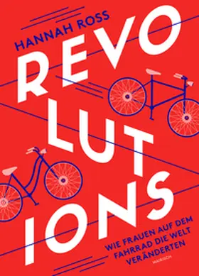 Ross |  Revolutions: Wie Frauen auf dem Fahrrad die Welt veränderten | eBook | Sack Fachmedien