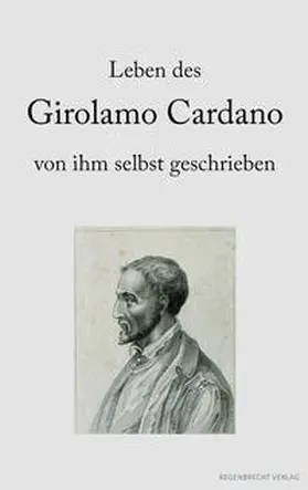 Cardano |  Leben des Girolamo Cardano von ihm selbst geschrieben | Buch |  Sack Fachmedien