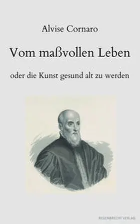 Cornaro / Bergdolt |  Vom maßvollen Leben oder die Kunst gesund alt zu werden | Buch |  Sack Fachmedien