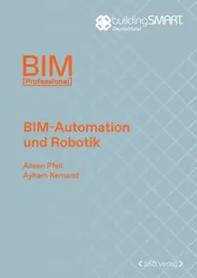 buildingSMART Deutschland e. V. / Pfeil / Kemand |  BIM-Automation und Robotik | Buch |  Sack Fachmedien