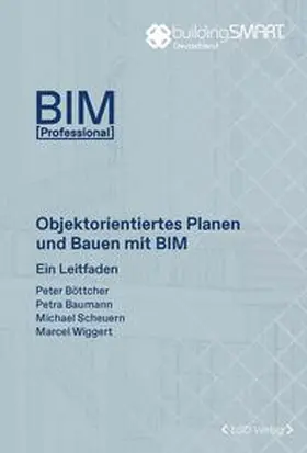 buildingSMART Deutschland e. V. / Böttcher / Baumann |  Objektorientiertes Planen und Bauen mit BIM | Buch |  Sack Fachmedien