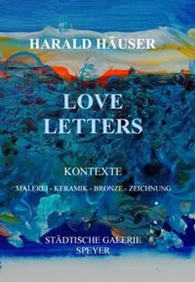 Häuser / Städtische Galerie Speyer / Dudenhöffer |  Love Letters | Buch |  Sack Fachmedien
