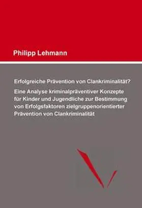 Lehmann |  Erfolgreiche Prävention von Clankriminalität? | Buch |  Sack Fachmedien